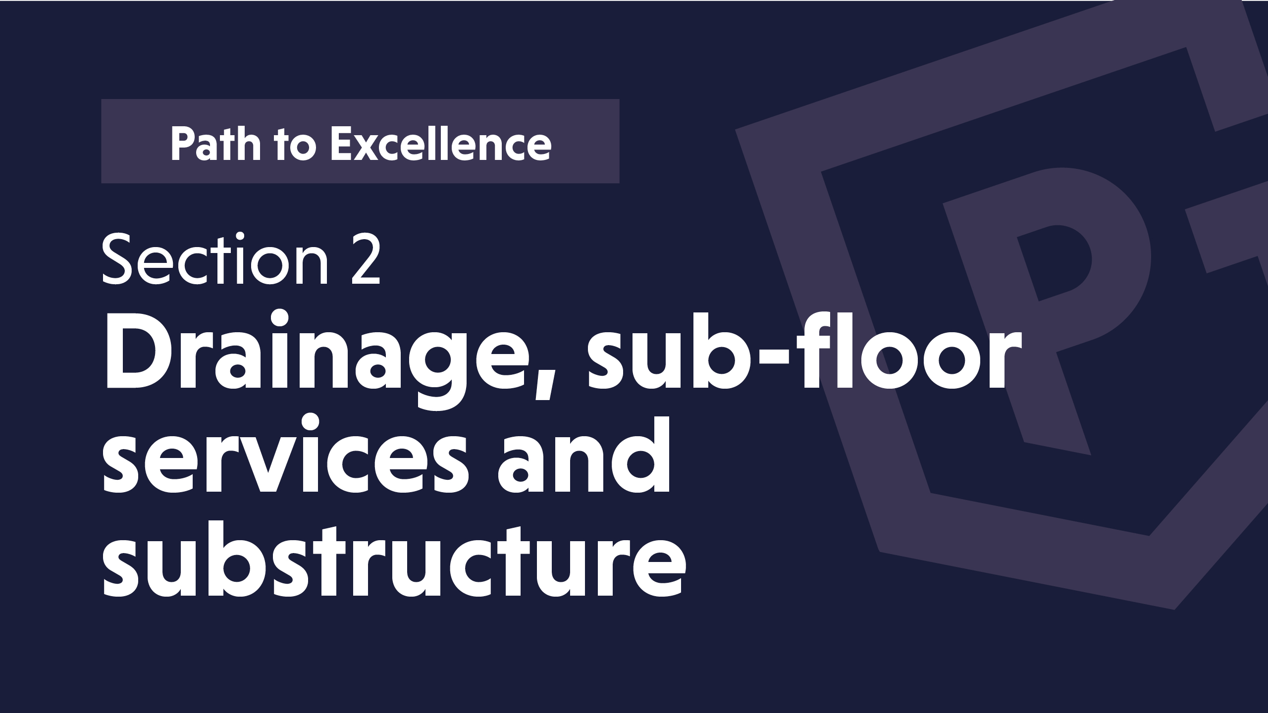 Text slide titled "Path to Excellence" with section heading on drainage and sub-floor services.