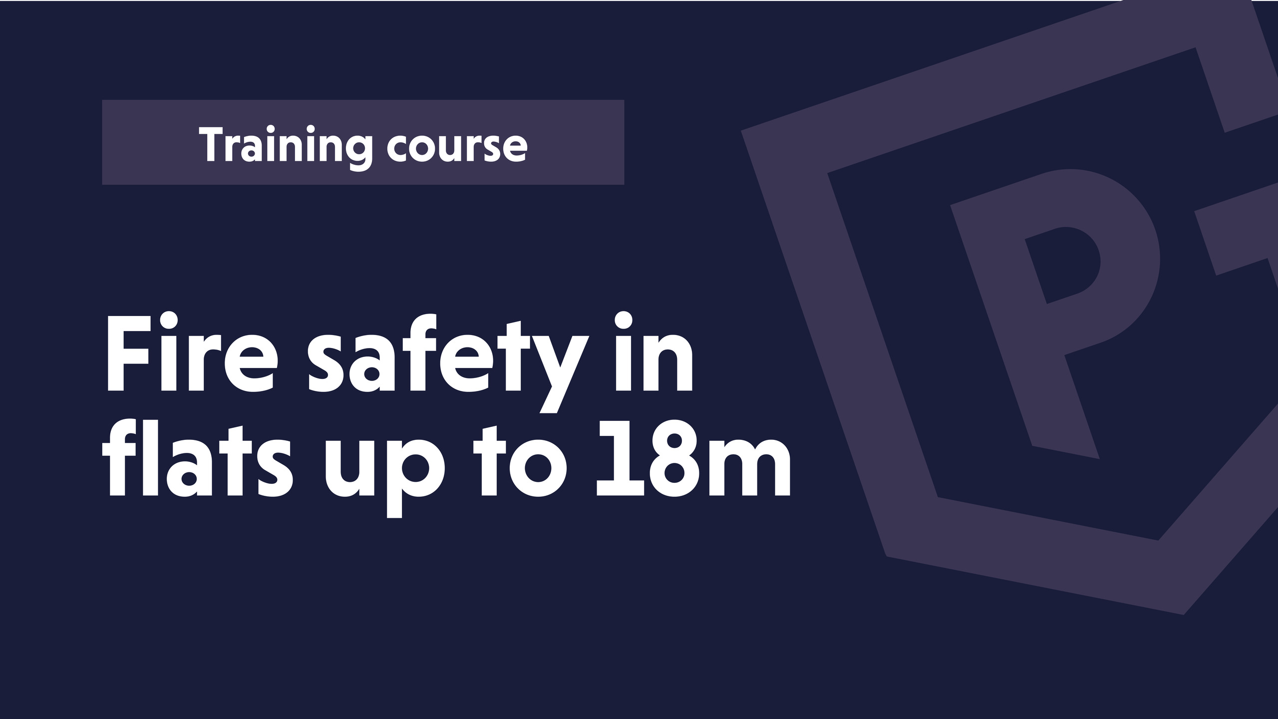 Fire safety in flats up to 18m Fire safety in flats up to 18m