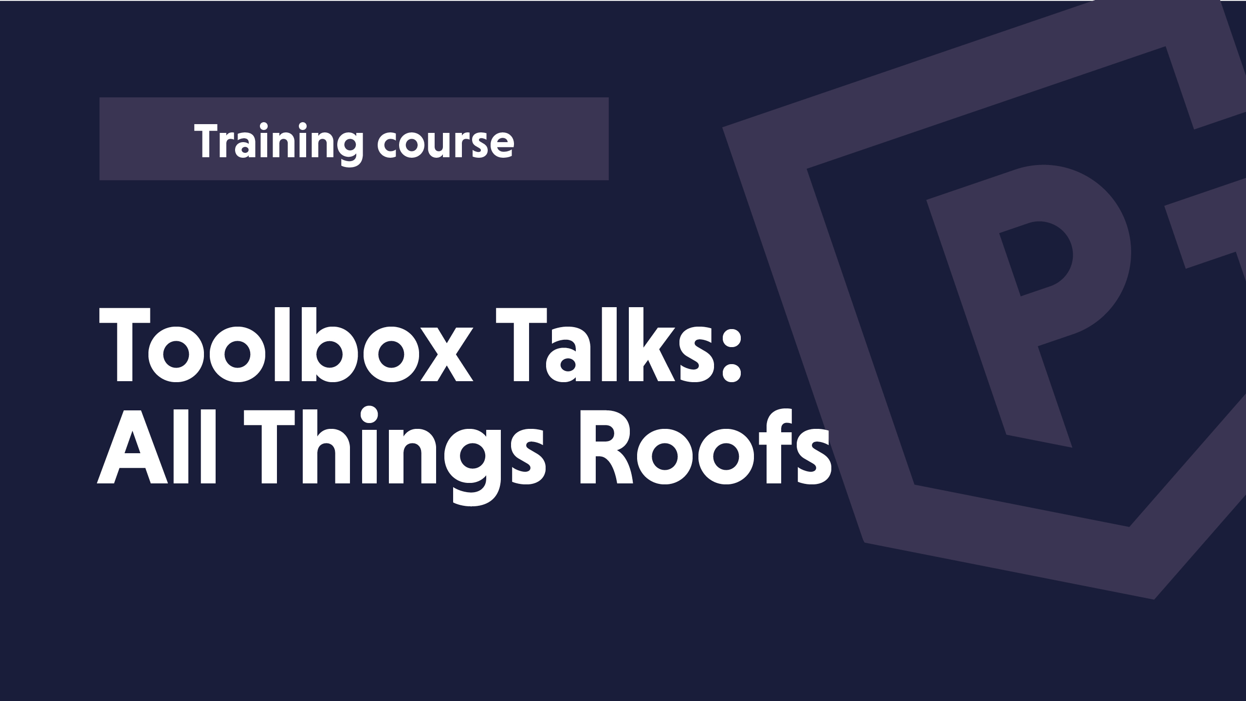 Toolbox Talks: Roofs