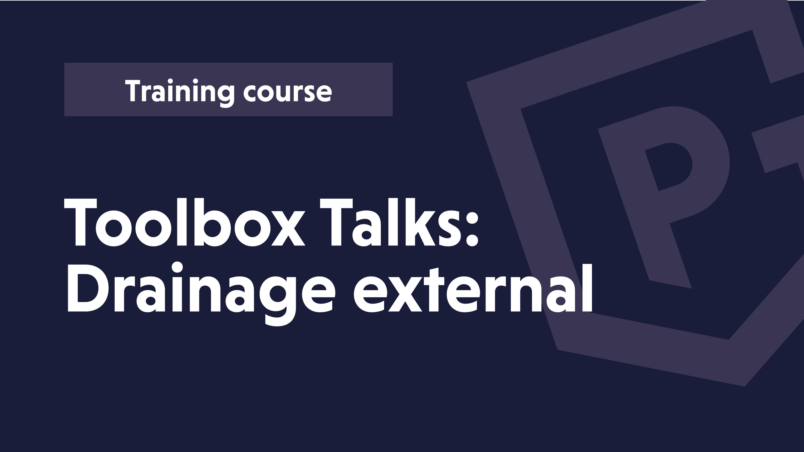 Toolbox Talk: Drainage external Toolbox Talk: Drainage external