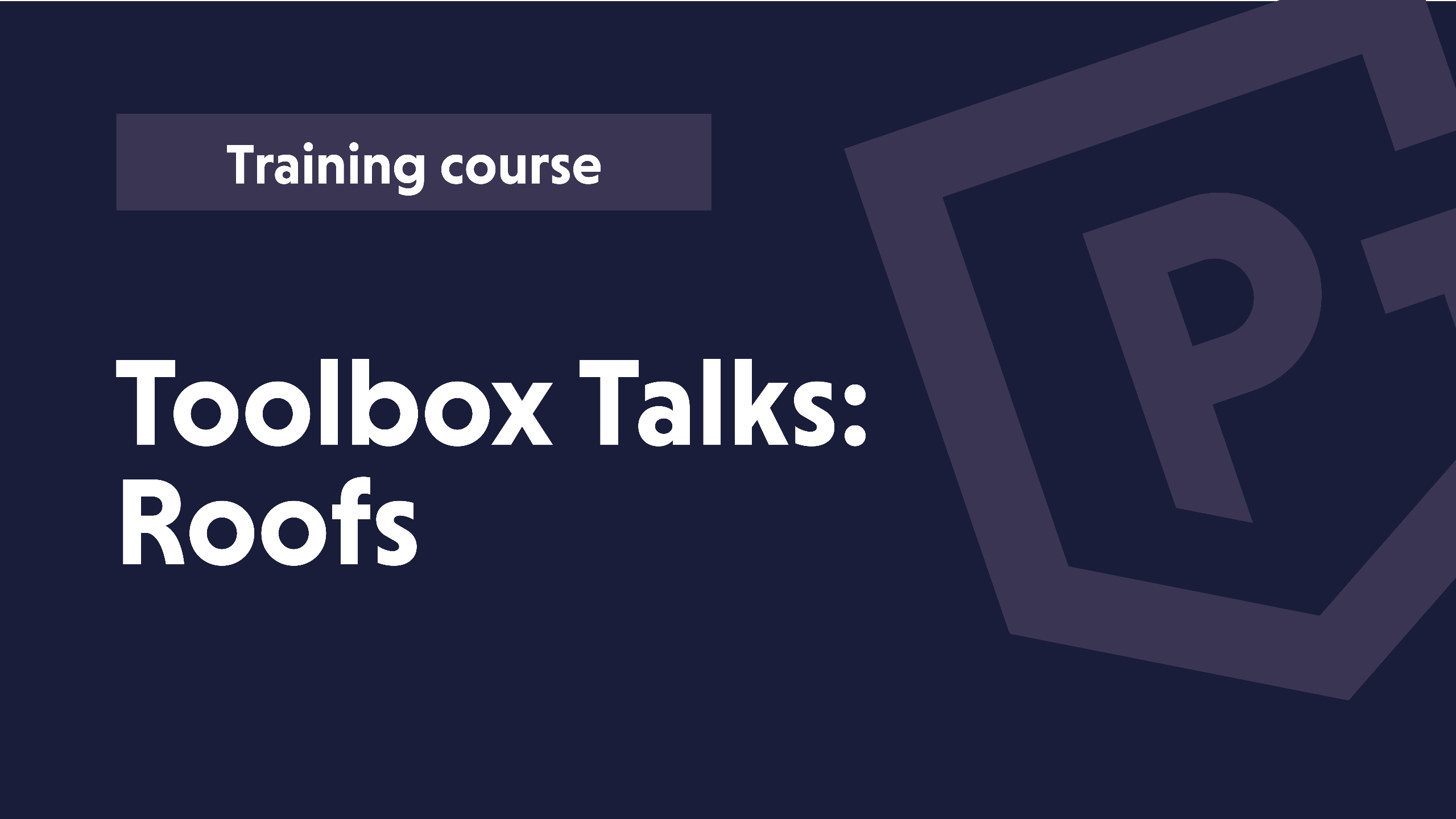 Toolbox Talks: Roofs Toolbox Talks: Roofs