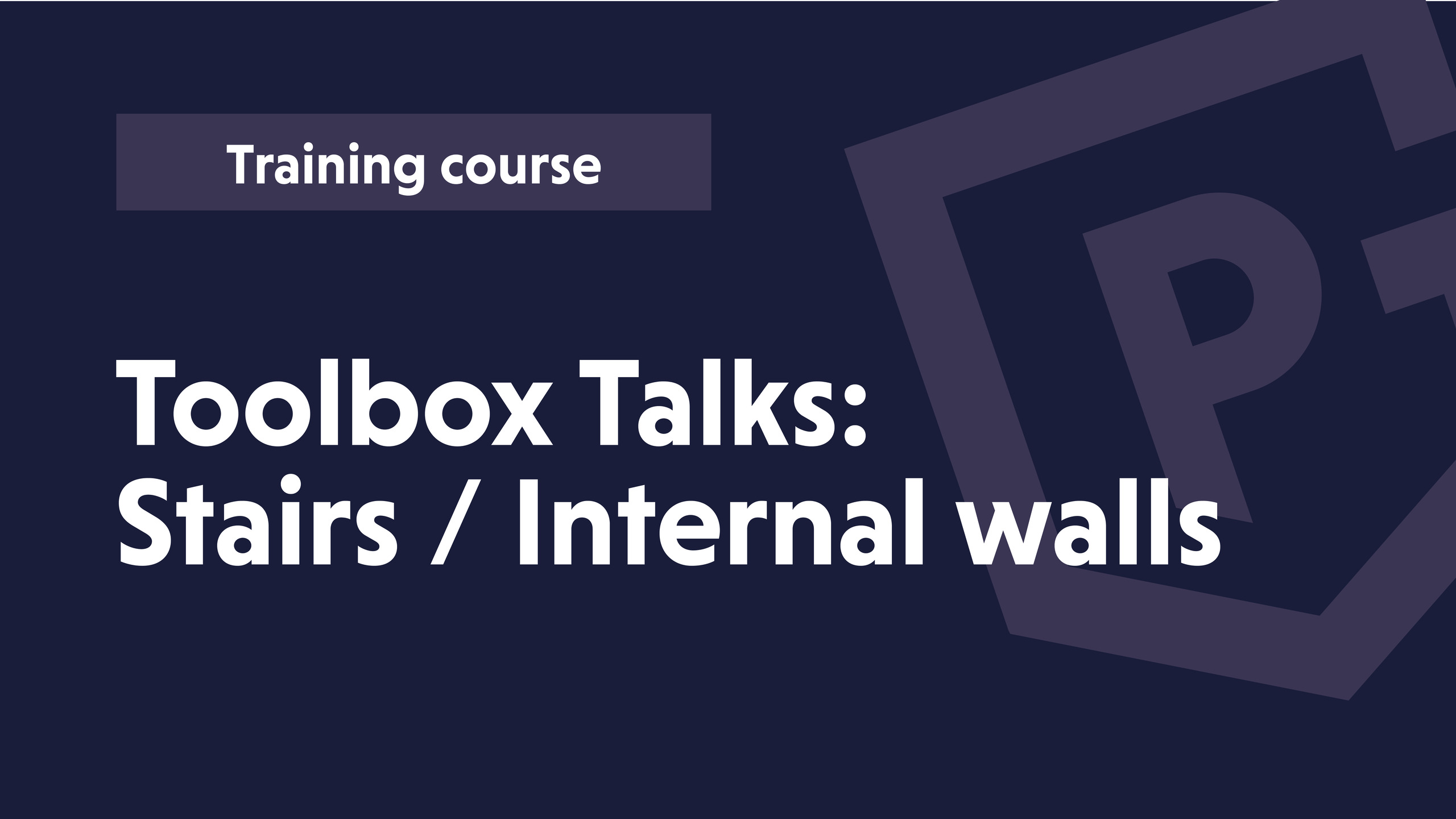 Toolbox Talks: Stairs / Internal Walls Toolbox Talks: Stairs / Internal Walls